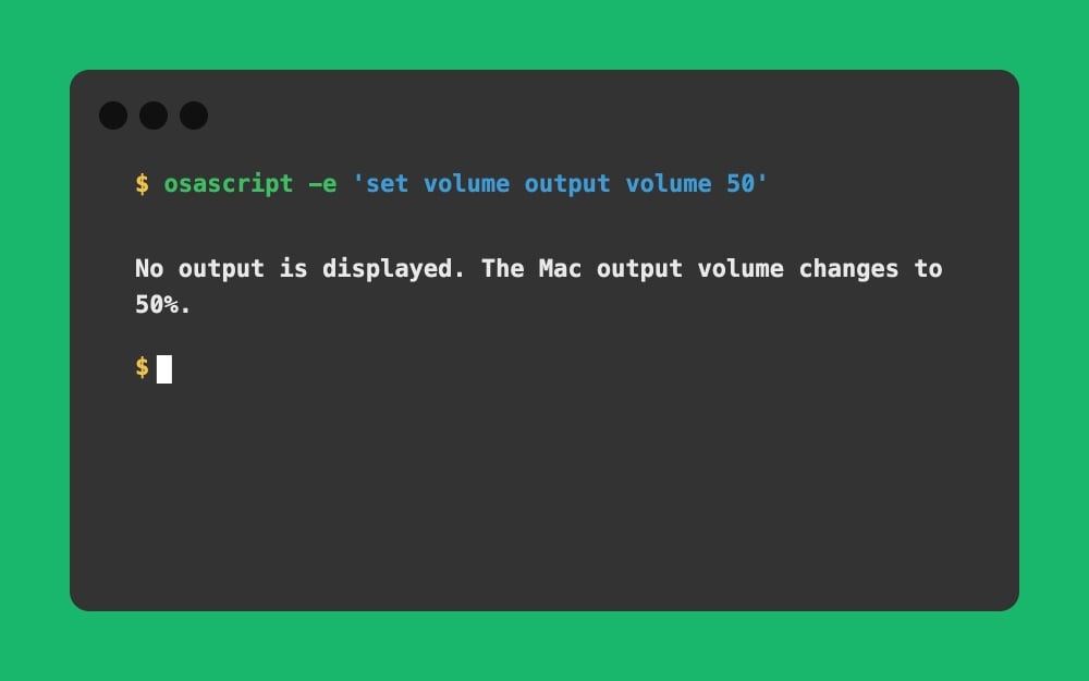 Mac Terminal - osascript -e 'set volume output volume 50'