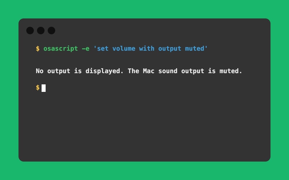 Mac Terminal - osascript -e 'set volume with output muted'